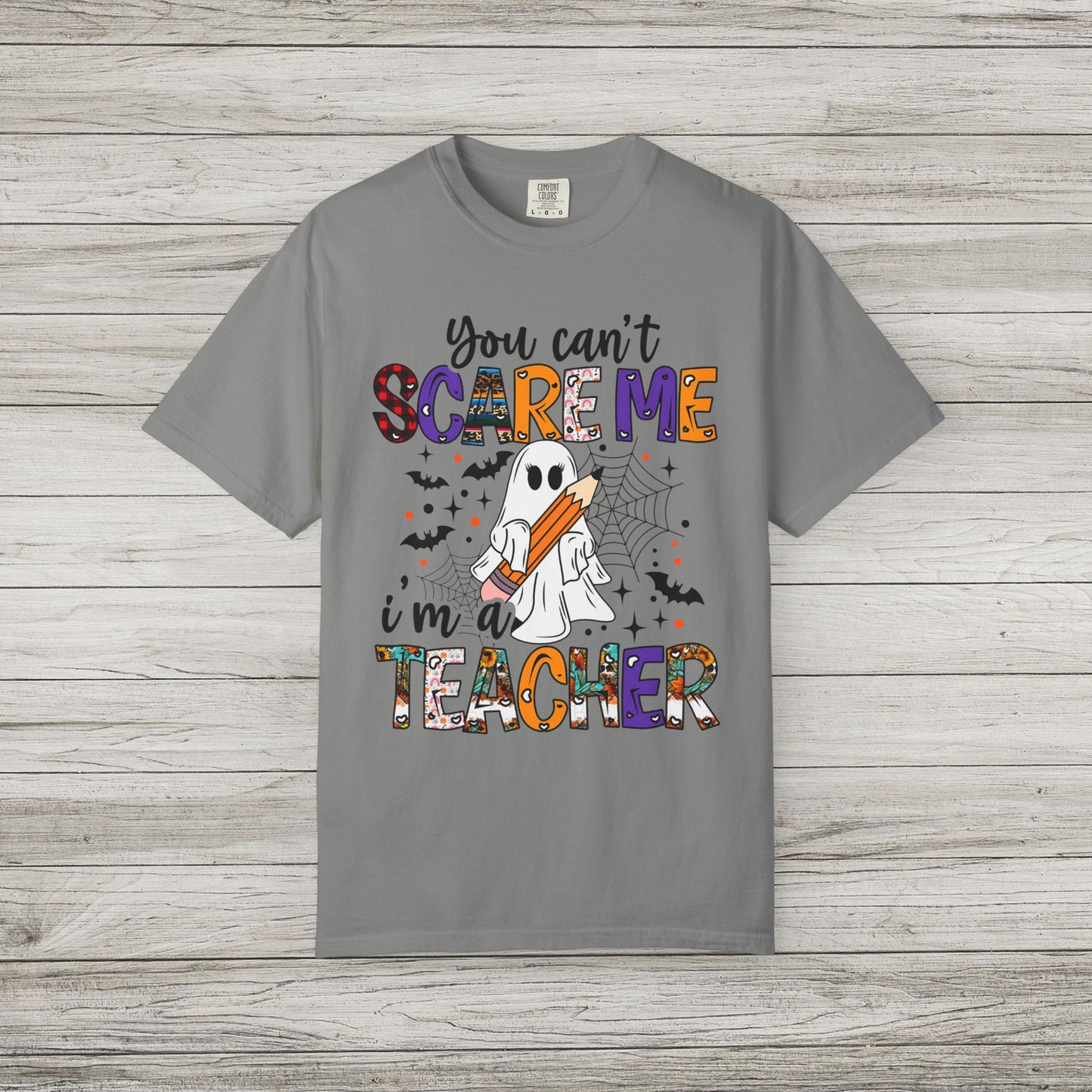 You Can't Scare Me I'm a Teacher Comfort Colors Tee