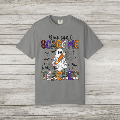 You Can't Scare Me I'm a Teacher Comfort Colors Tee