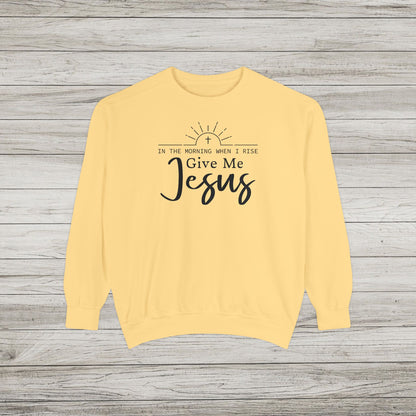 Give Me Jesus Garment-Dyed Sweatshirt