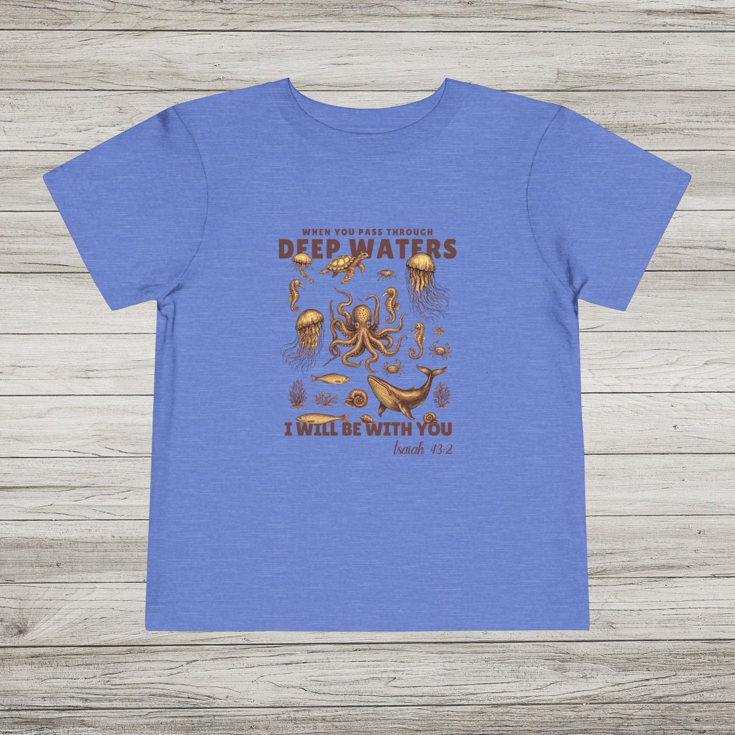 When You Pass Through Deep Waters, I Will Be With You Bella Canvas Toddler Tee