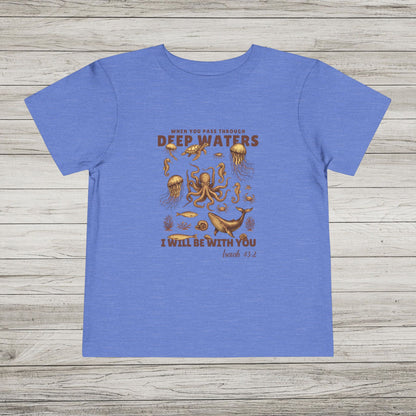 When You Pass Through Deep Waters, I Will Be With You Bella Canvas Toddler Tee