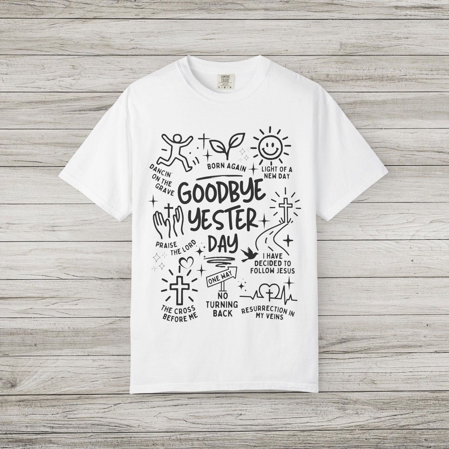 Goodbye Yesterday Comfort Colors Tee