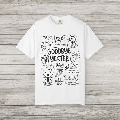 Goodbye Yesterday Comfort Colors Tee