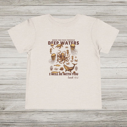 When You Pass Through Deep Waters, I Will Be With You Bella Canvas Toddler Tee