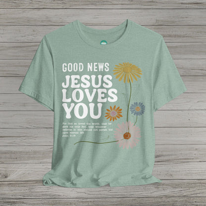 Good News Jesus Loves You Bella Canvas Short Sleeve Shirt