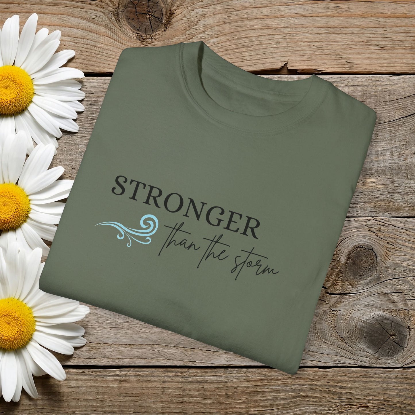 Stronger Than The Storm Garment-Dyed T-shirt