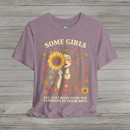 Some Girls Are Just Born With The Flowers In Their Soul Bella Canvas Short Sleeve Tee