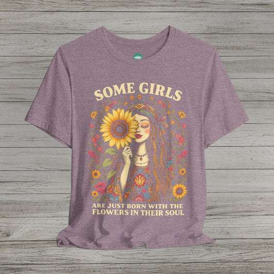 Some Girls Are Just Born With The Flowers In Their Soul Bella Canvas Short Sleeve Tee