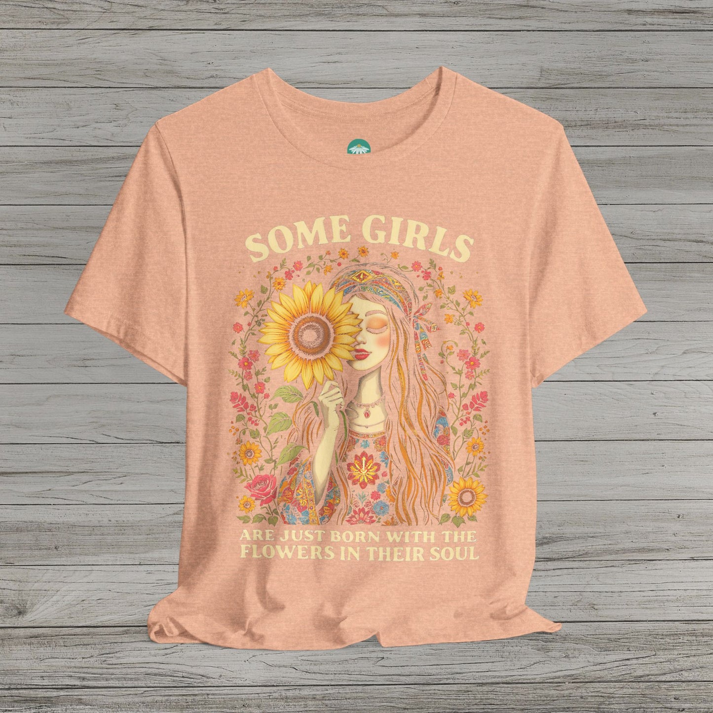 Some Girls Are Just Born With The Flowers In Their Soul Bella Canvas Short Sleeve Tee