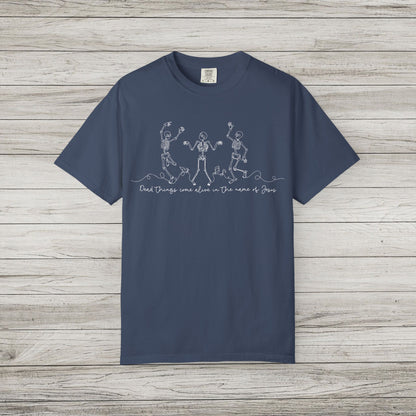 Dead Things Come Alive in the Name of Jesus Comfort Colors Tee