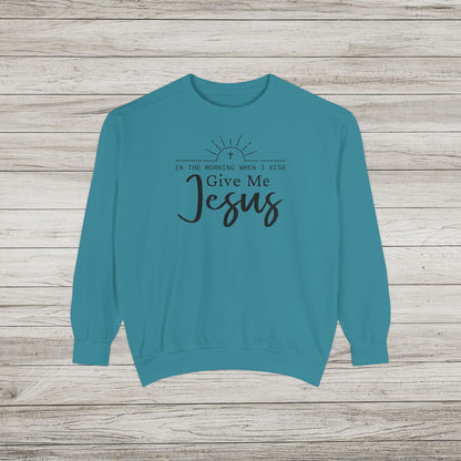 Give Me Jesus Garment-Dyed Sweatshirt