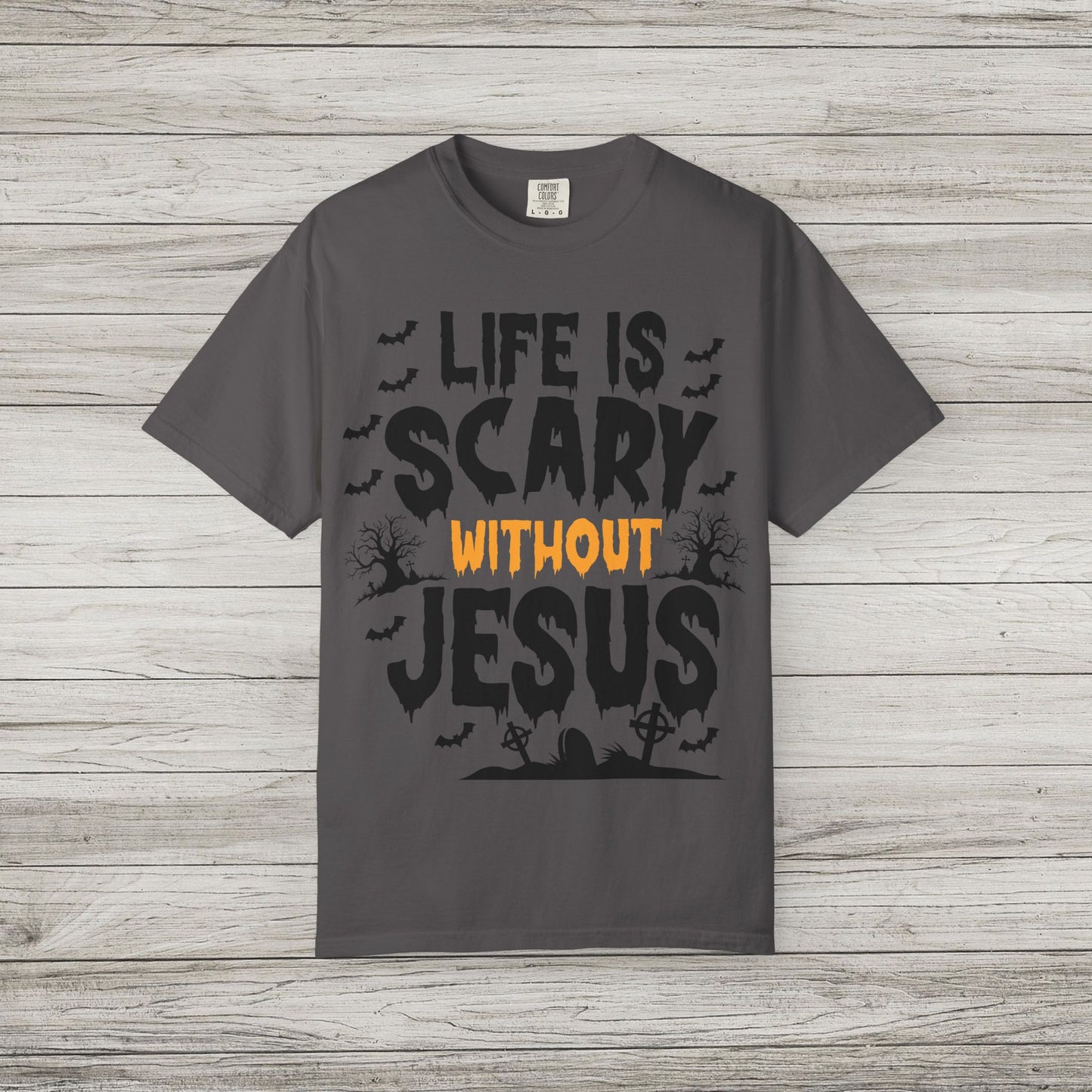 Life is Scary Without Jesus Comfort Colors Tee