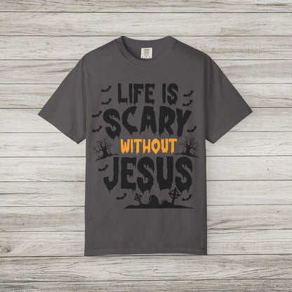 Life is Scary Without Jesus Comfort Colors Tee
