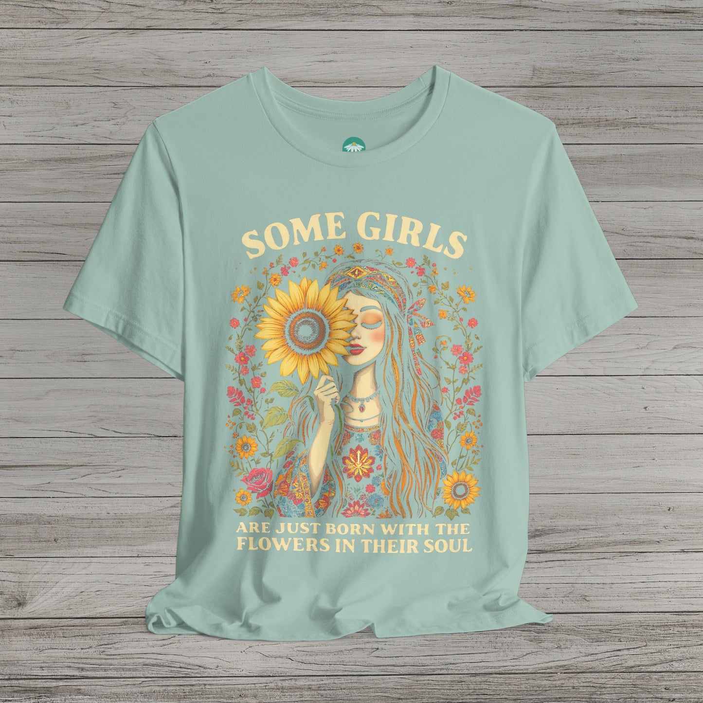 Some Girls Are Just Born With The Flowers In Their Soul Bella Canvas Short Sleeve Tee