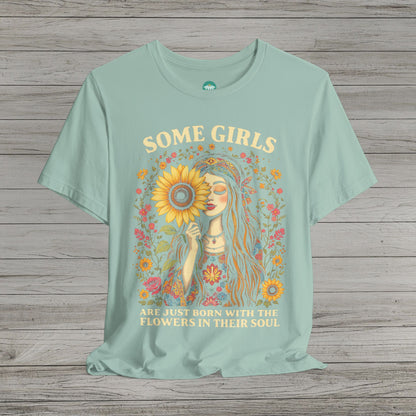 Some Girls Are Just Born With The Flowers In Their Soul Bella Canvas Short Sleeve Tee