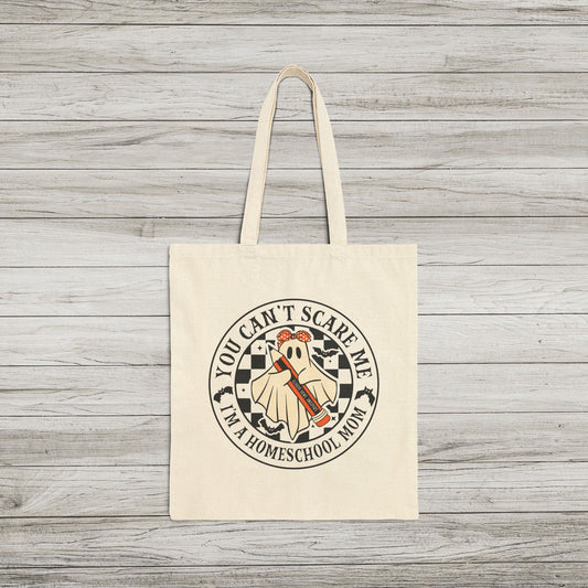 You Can't Scare Me, I'm A Homeschool Mom Tote Bag