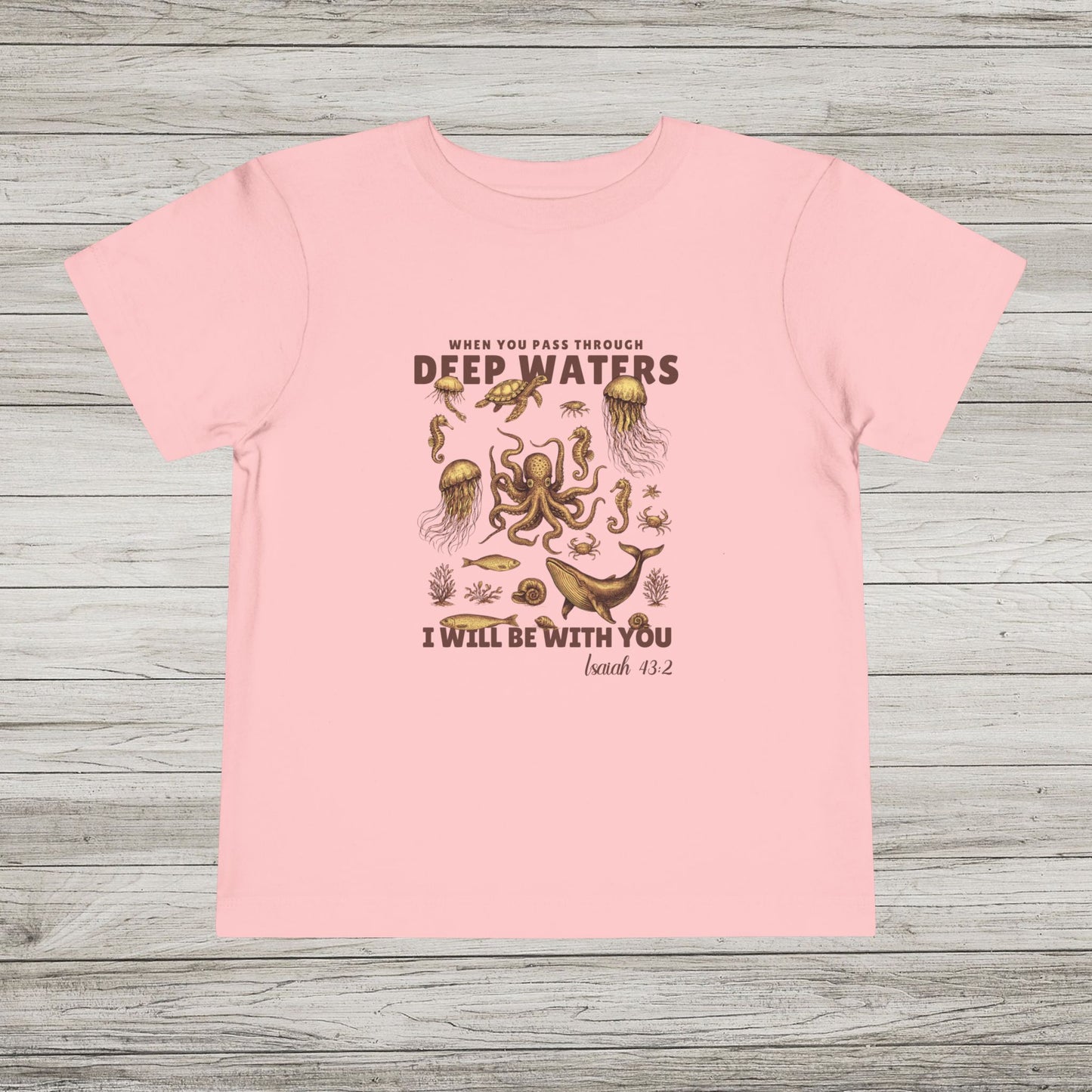 When You Pass Through Deep Waters, I Will Be With You Bella Canvas Toddler Tee