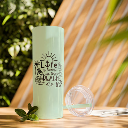 Life Is Better at the Beach Skinny Tumbler with Straw