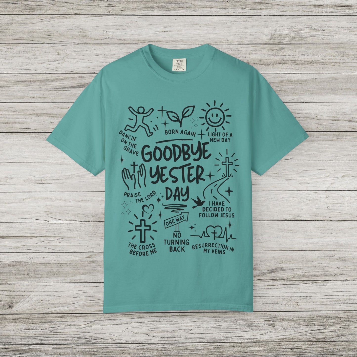 Goodbye Yesterday Comfort Colors Tee