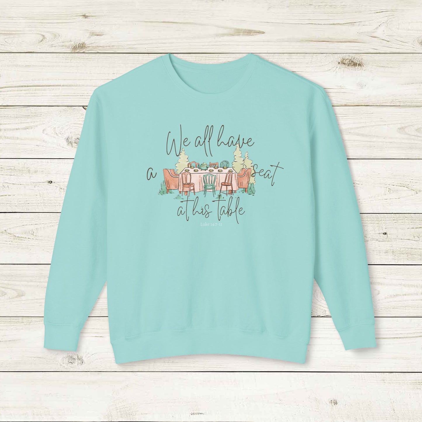 We All Have a Seat at His Table Lightweight Crewneck Sweatshirt