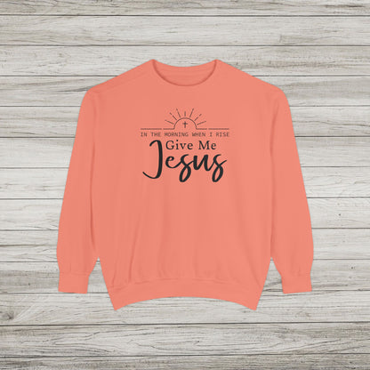 Give Me Jesus Garment-Dyed Sweatshirt