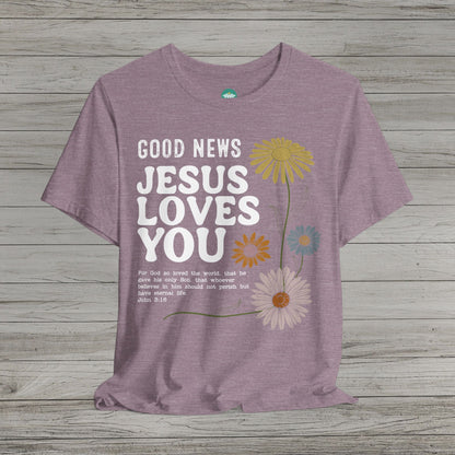 Good News Jesus Loves You Bella Canvas Short Sleeve Shirt