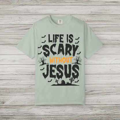 Life is Scary Without Jesus Comfort Colors Tee
