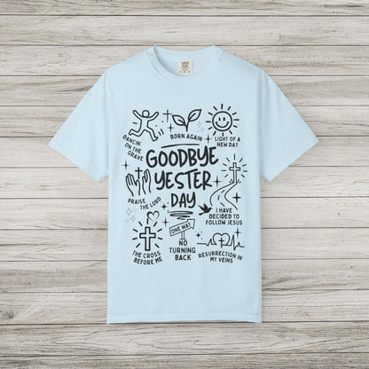 Goodbye Yesterday Comfort Colors Tee