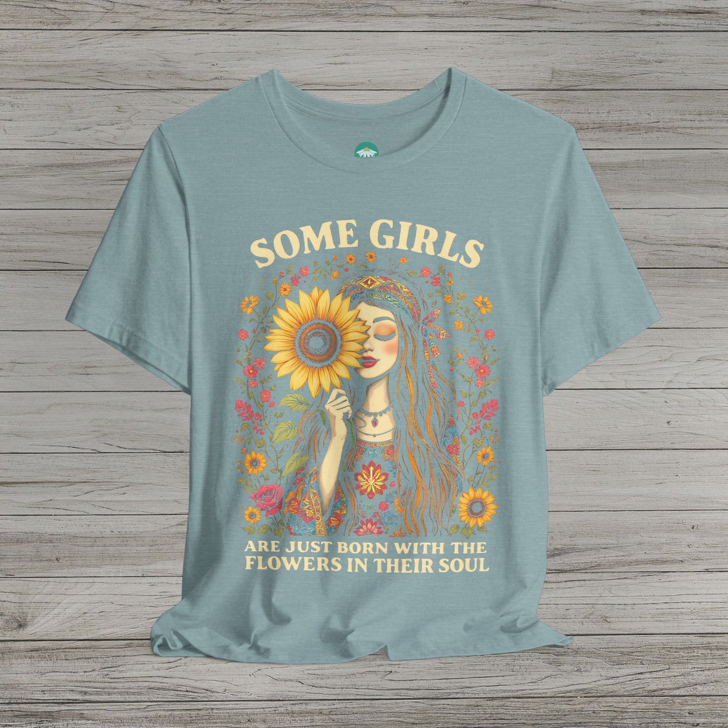 Some Girls Are Just Born With The Flowers In Their Soul Bella Canvas Short Sleeve Tee