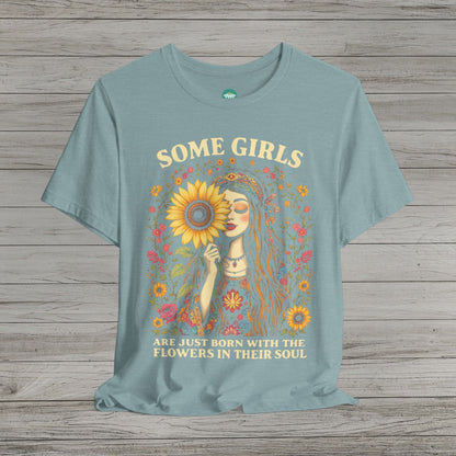 Some Girls Are Just Born With The Flowers In Their Soul Bella Canvas Short Sleeve Tee