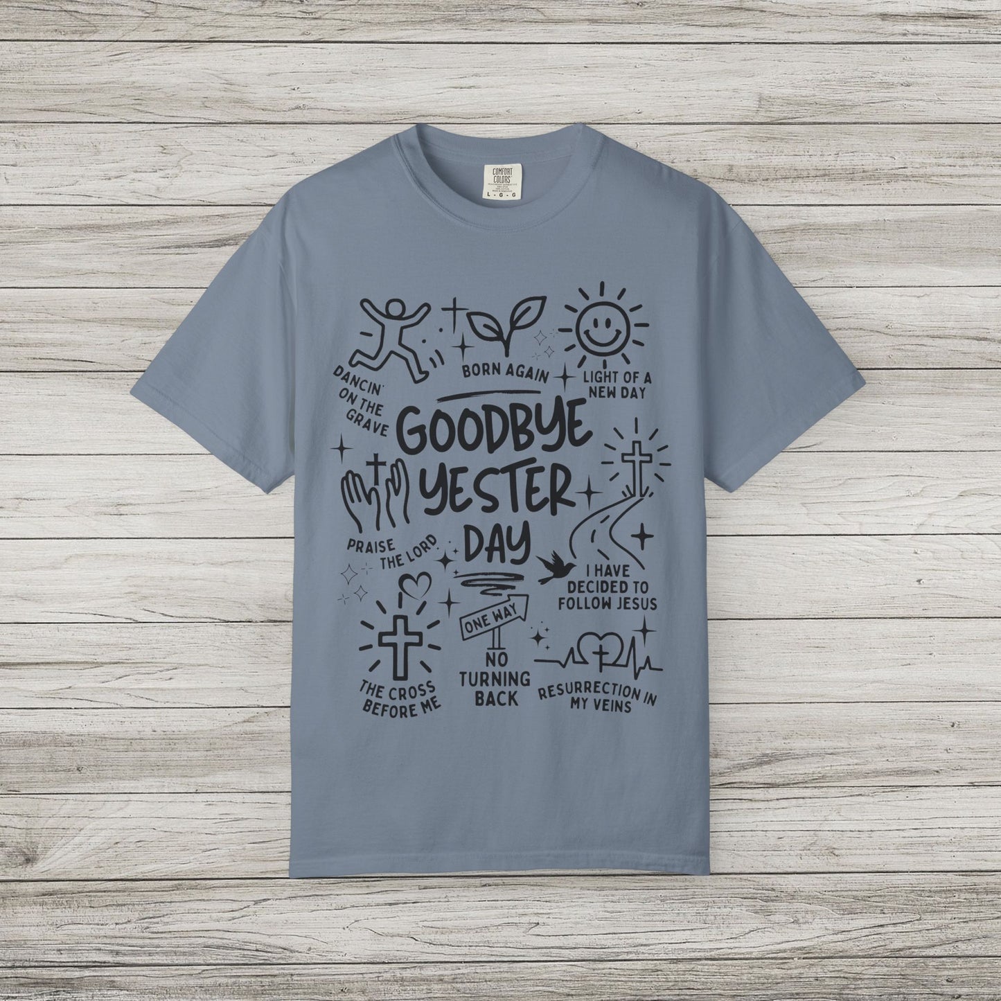 Goodbye Yesterday Comfort Colors Tee