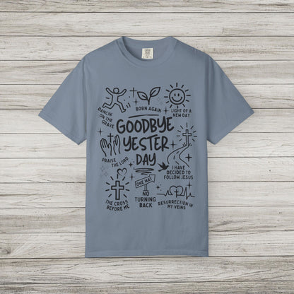 Goodbye Yesterday Comfort Colors Tee