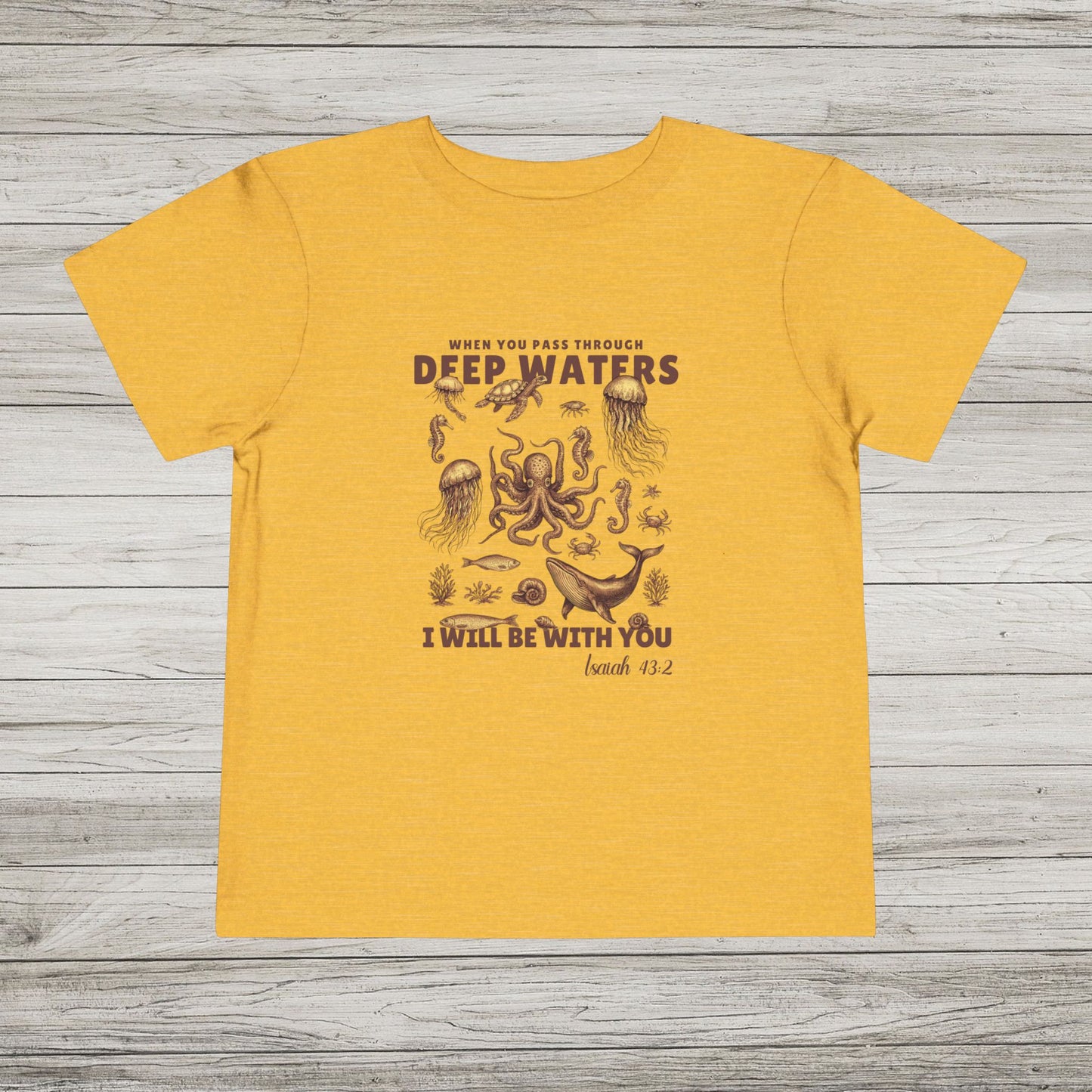 When You Pass Through Deep Waters, I Will Be With You Bella Canvas Toddler Tee