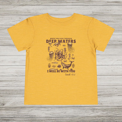 When You Pass Through Deep Waters, I Will Be With You Bella Canvas Toddler Tee