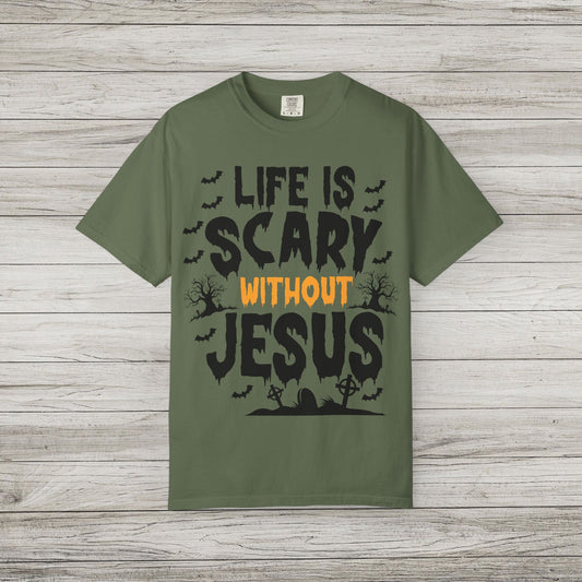 Life is Scary Without Jesus Comfort Colors Tee