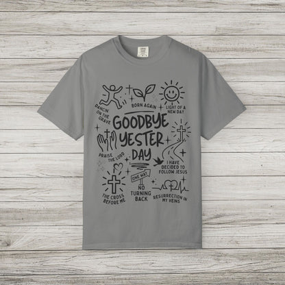 Goodbye Yesterday Comfort Colors Tee