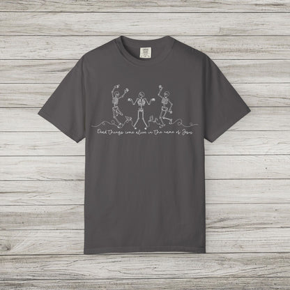 Dead Things Come Alive in the Name of Jesus Comfort Colors Tee