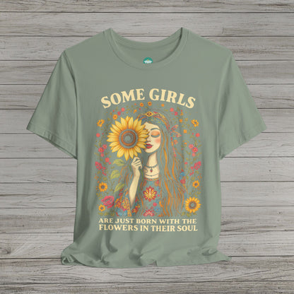 Some Girls Are Just Born With The Flowers In Their Soul Bella Canvas Short Sleeve Tee