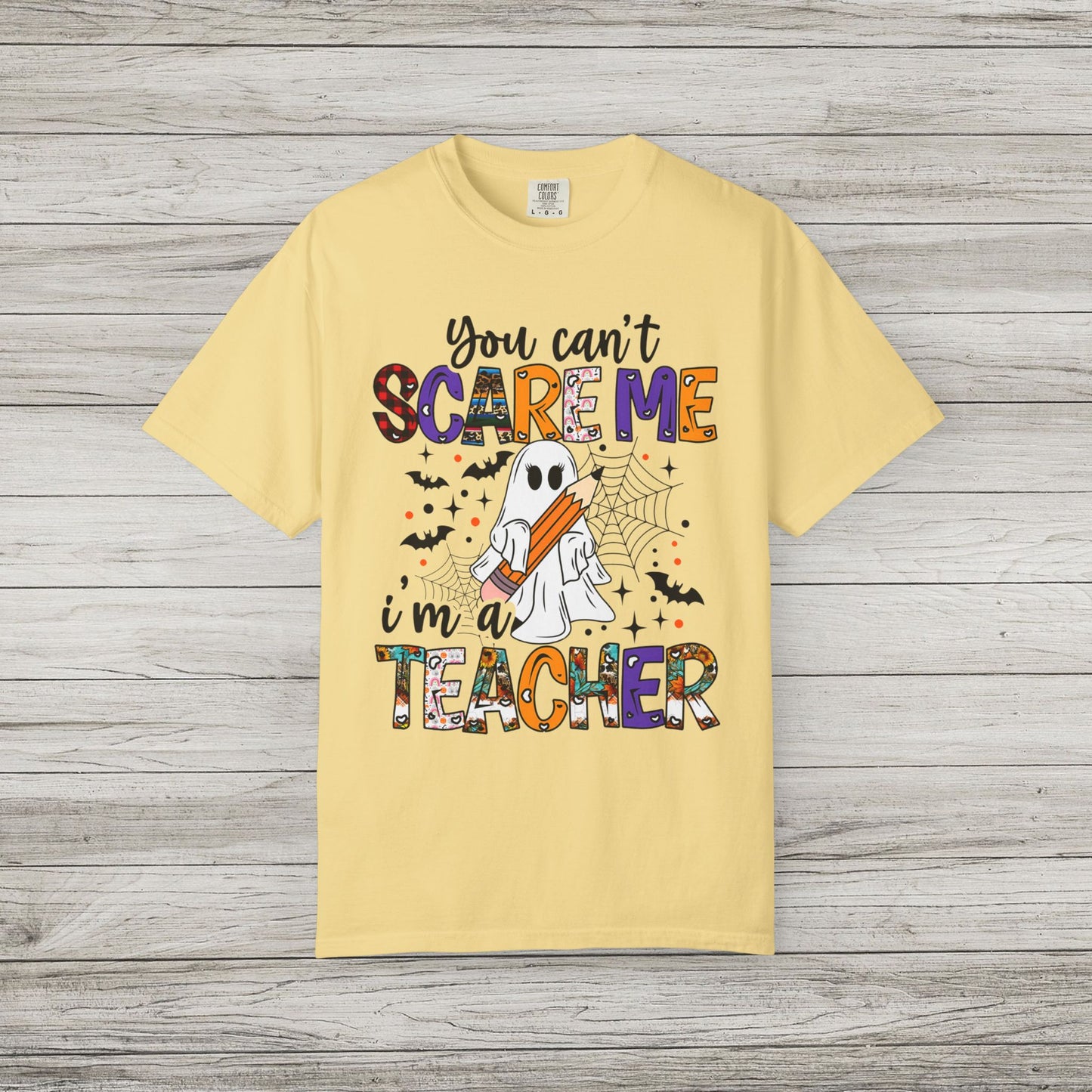 You Can't Scare Me I'm a Teacher Comfort Colors Tee