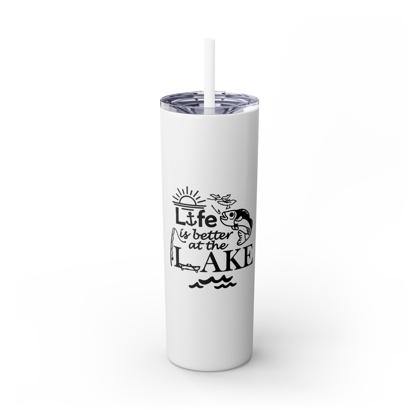 Life Is Better at the Lake Skinny Tumbler with Straw