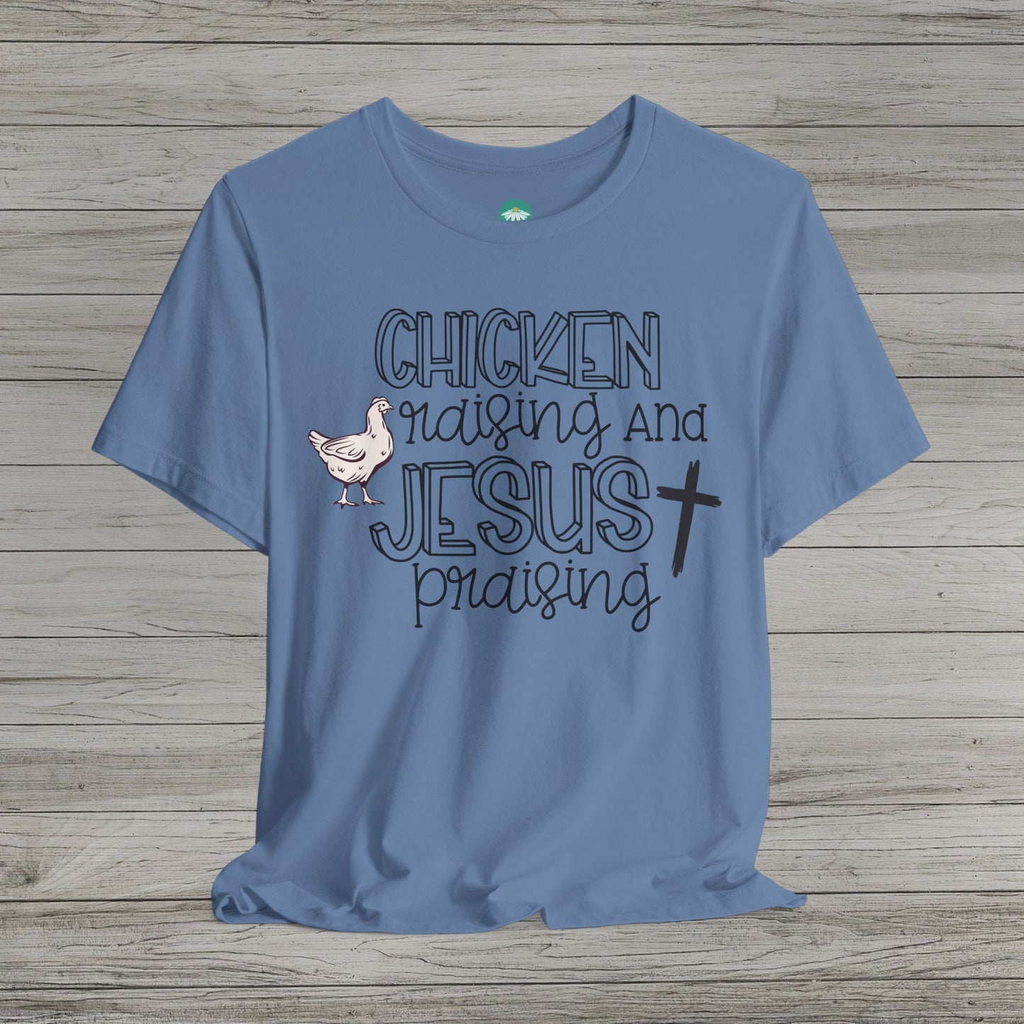 Chicken Raising and Jesus Praising Bella Canvas Tee